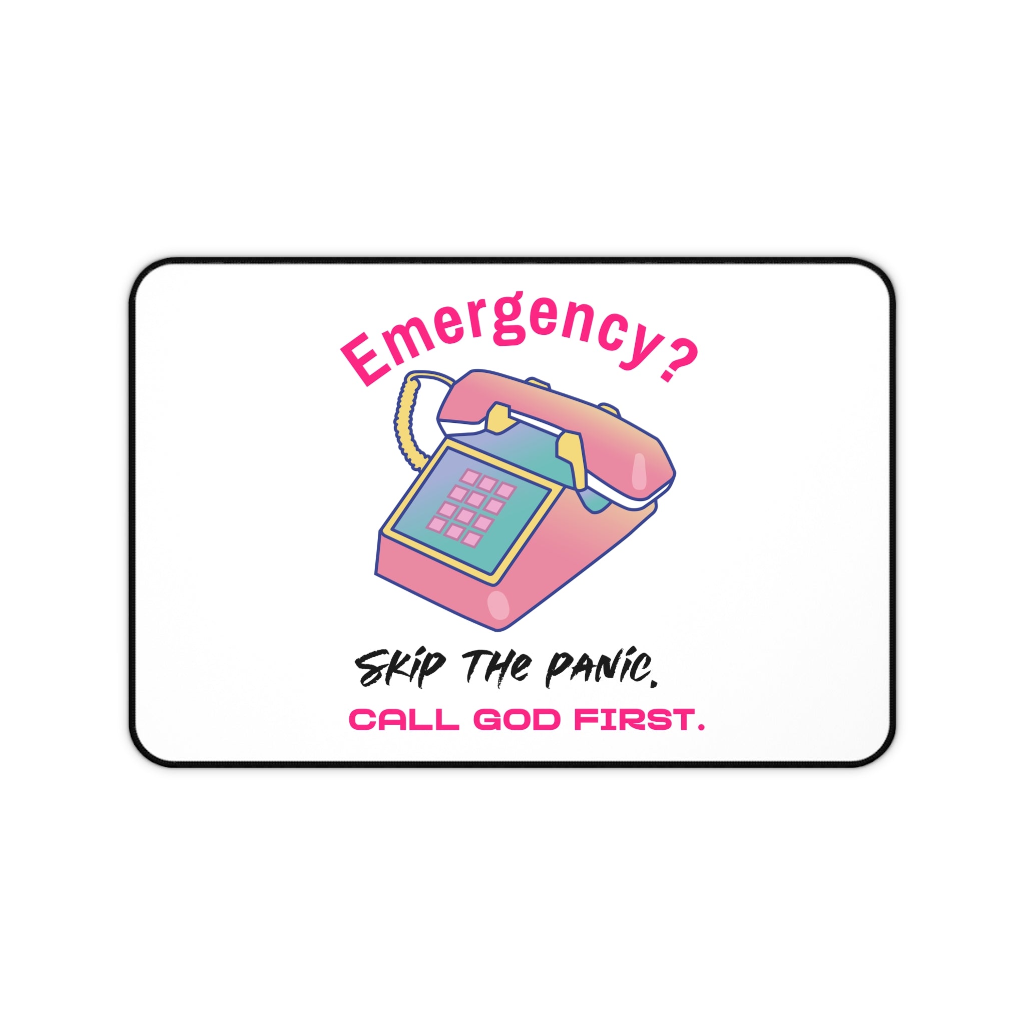 Desk Mat — "Emergency? Skip the Panic, Call God First" Christian Prayer Desk Mat