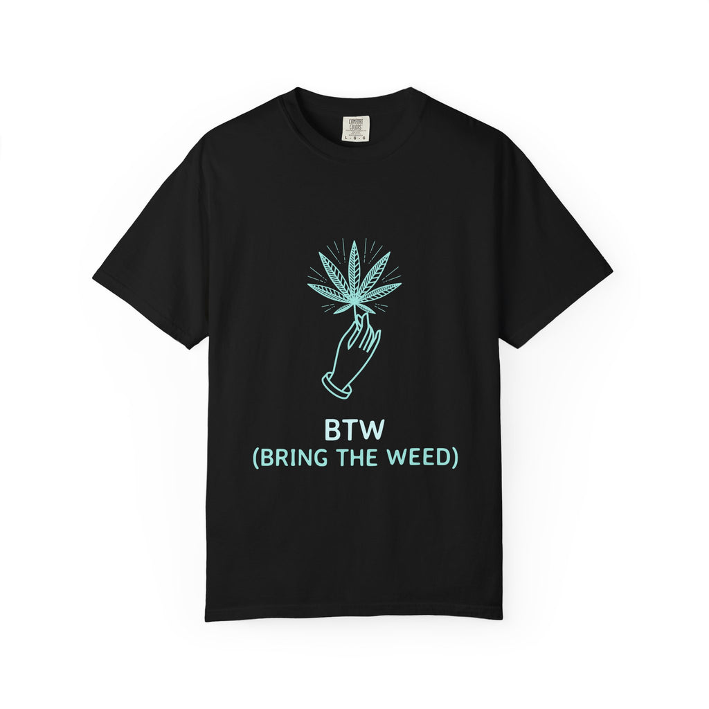 T-Shirt — BTW (Bring The Weed) Minimal Cannabis Graphic Tee