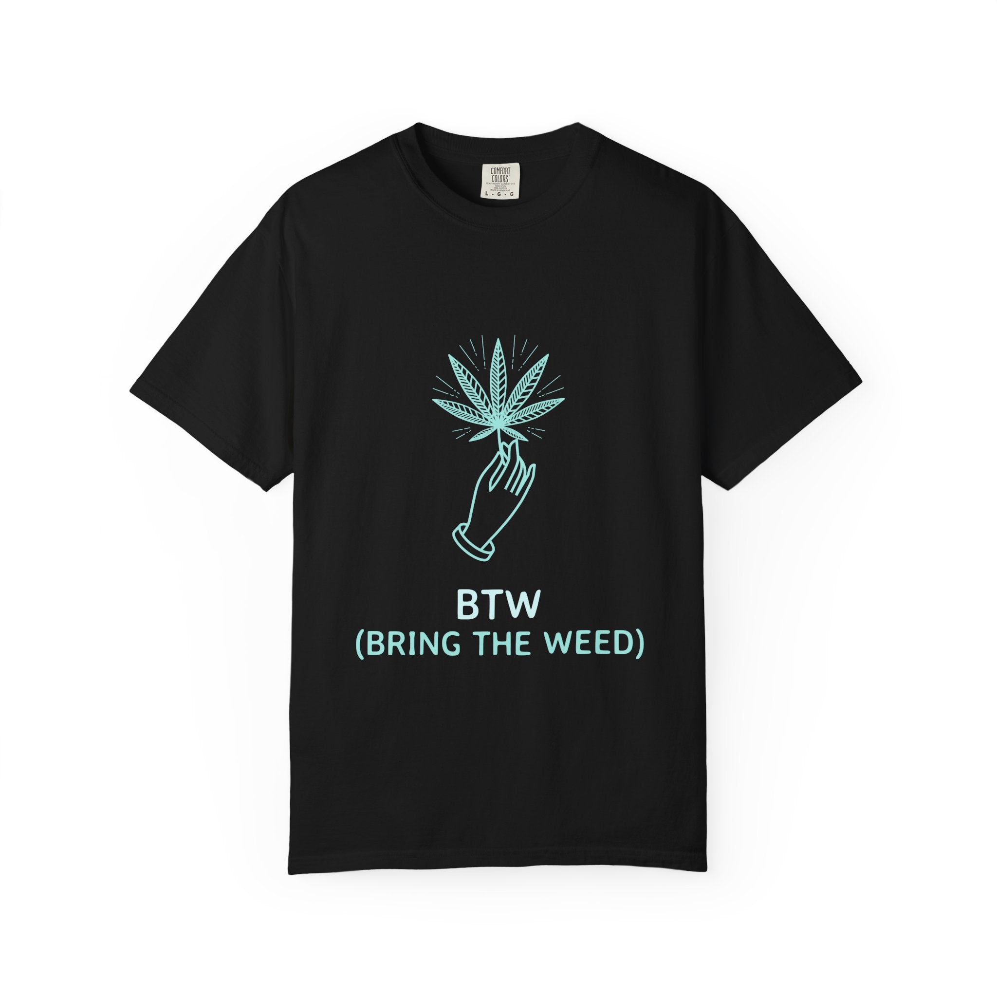 T-Shirt — BTW (Bring The Weed) Minimal Cannabis Graphic Tee