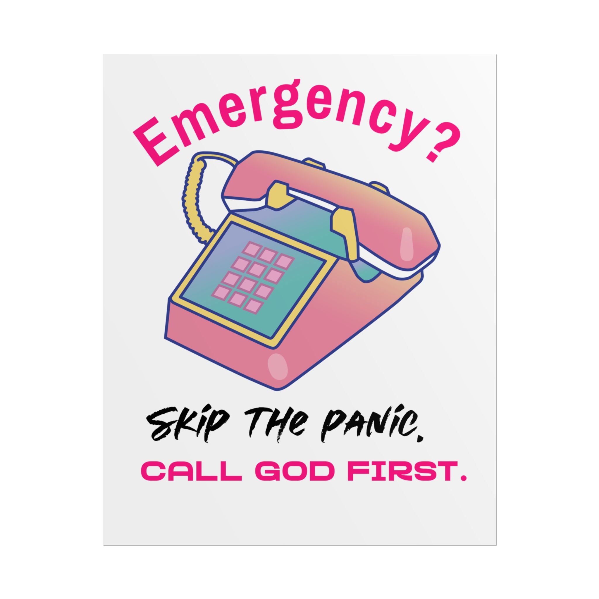 Rolled Poster — "Emergency? Skip the Panic, Call God First" Inspirational Faith Wall Art