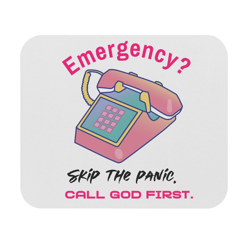 Faithful Reminder Mouse Pad — "Emergency? Skip the Panic, Call God First."
