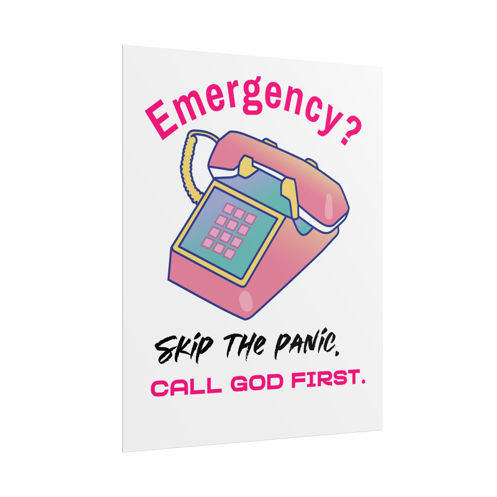 Rolled Poster — "Emergency? Skip the Panic, Call God First" Inspirational Faith Wall Art