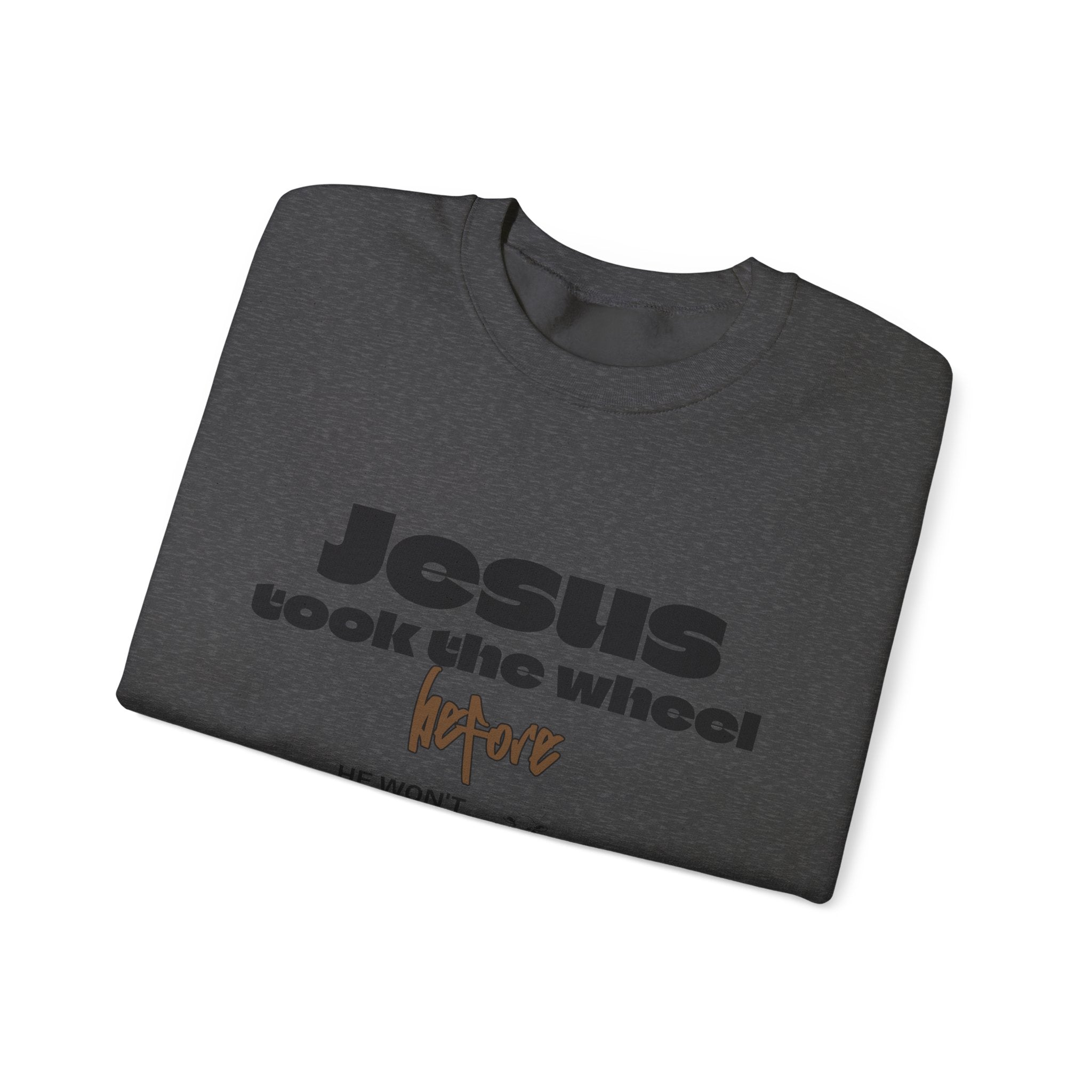 Jesus Took the Wheel Crewneck Sweatshirt — Faith-Based Christian Pullover