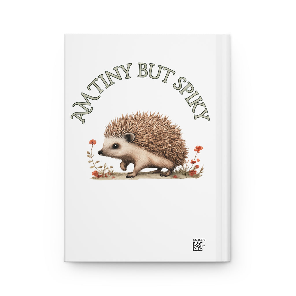 Hardcover Journal — 'A Tiny But Spiky' Cute Hedgehog Notebook for Nature Lovers