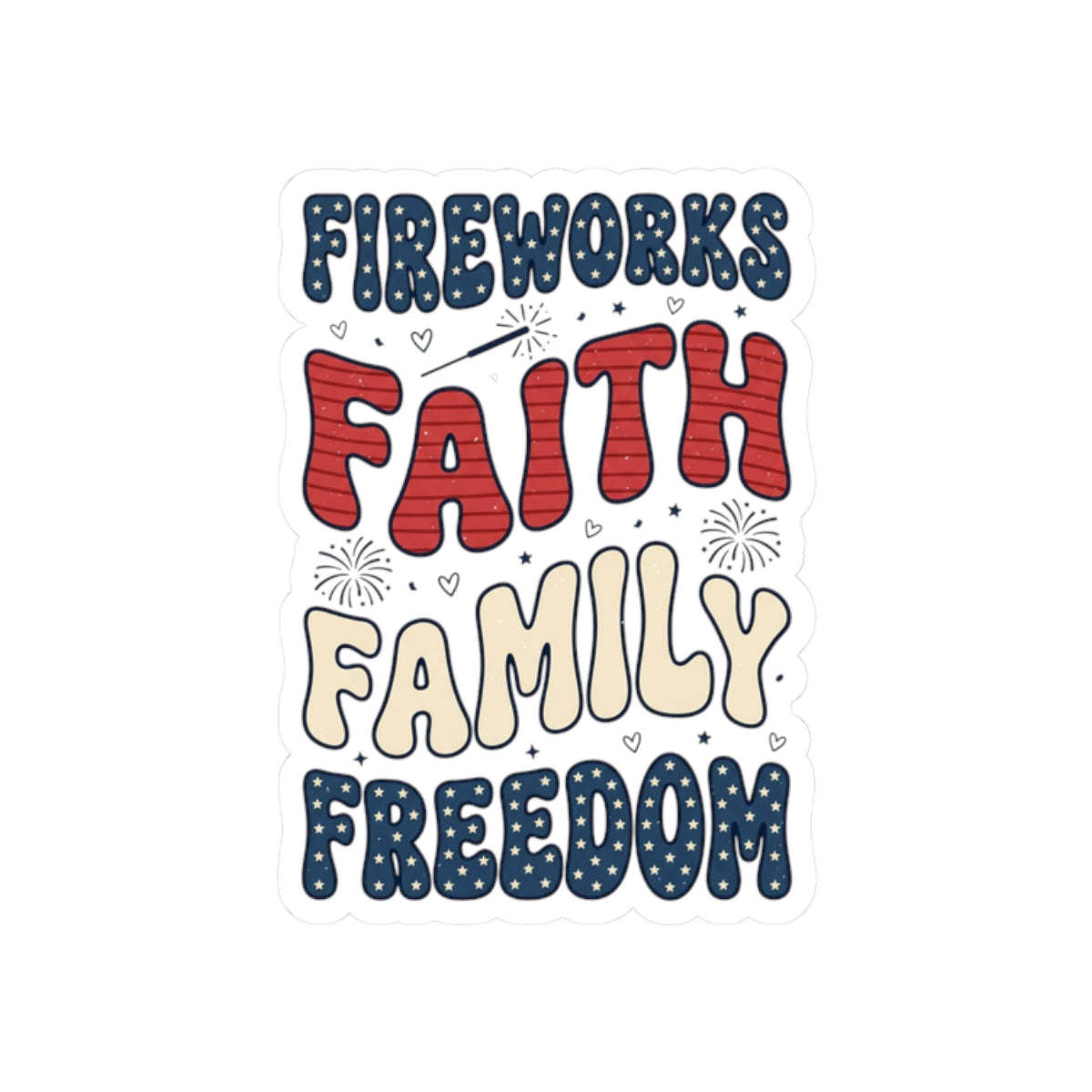 Faith Family Freedom Kiss-Cut Sticker | 4th of July Patriotic Christian